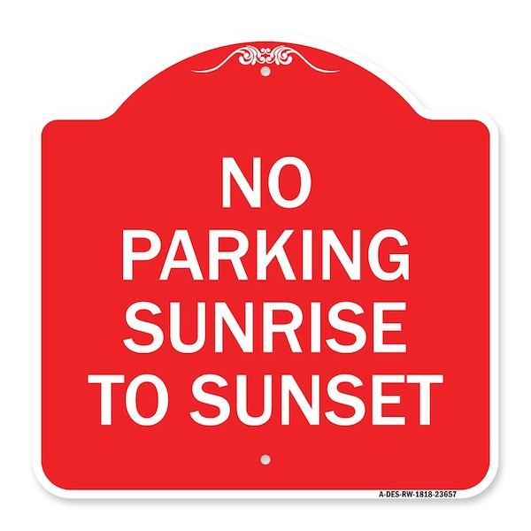 Signmission No Parking Sunrise to Sunset In Daylight, Red & White Aluminum Sign, 18" x 18", RW-1818-23657 A-DES-RW-1818-23657 - main